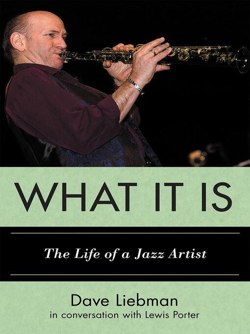 Title details for What It Is by Dave Liebman - Available